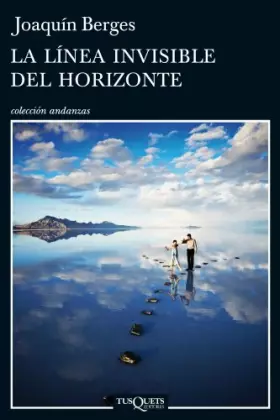 Couverture du produit · La línea invisible del horizonte: 830 (Andanzas)