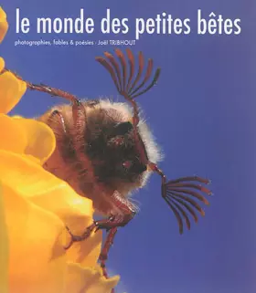 Couverture du produit · Le monde des petites bêtes : Photographie, fables et poésies