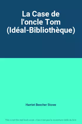 Couverture du produit · La Case de l'oncle Tom (Idéal-Bibliothèque)