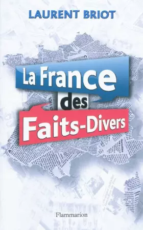 Couverture du produit · La France des faits-divers : Histoires insolites de la presse régionale