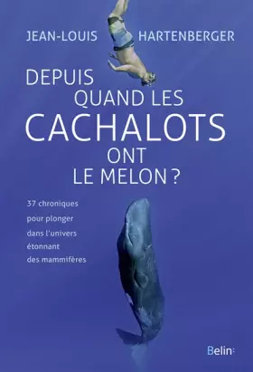 Couverture du produit · Depuis quand les cachalots ont le melon ?