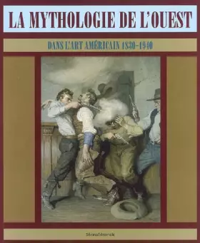 Couverture du produit · La mythologie de l'Ouest : Dans l'art américain 1830-1940