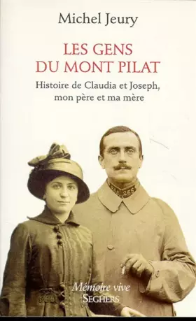 Couverture du produit · LES GENS DU MONT PILAT. Histoire de Claudia et Joseph, mon père et ma mère