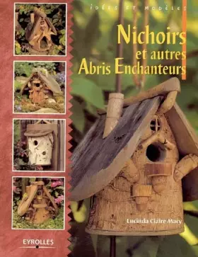 Couverture du produit · Nichoirs : Et autres abris enchanteurs