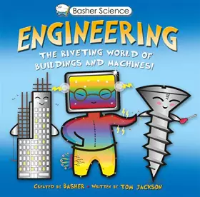 Couverture du produit · Basher Science: Engineering: The Riveting World of Buildings and Machines