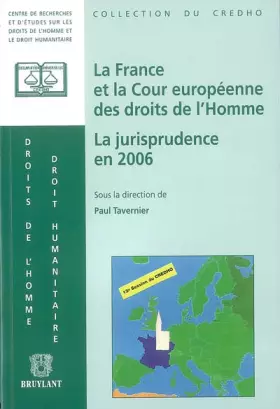 Couverture du produit · La France et la Cour européenne des droits de l'Homme: La jurisprudence en 2006 Présentation, commentaires et débats