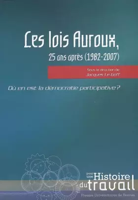 Couverture du produit · Les lois Auroux, 25 ans après (1982-2007): Où en est la démocratie participative ?