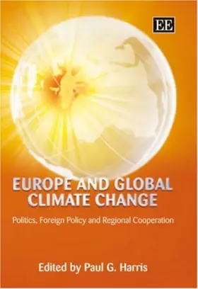Couverture du produit · Europe and Global Climate Change: Politics, Foreign Policy and Regional Cooperation
