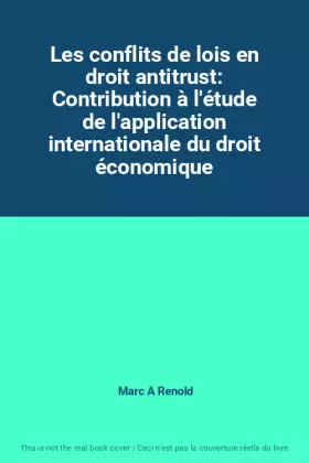 Couverture du produit · Les conflits de lois en droit antitrust: Contribution à l'étude de l'application internationale du droit économique