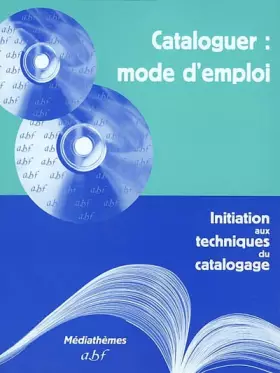 Couverture du produit · CATALOGUER. Mode d'emploi, initiation aux techniques du catalogage