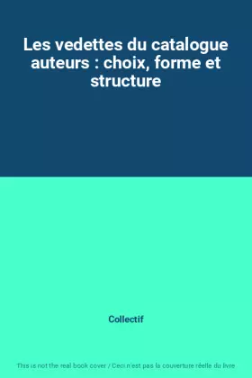 Couverture du produit · Les vedettes du catalogue auteurs : choix, forme et structure
