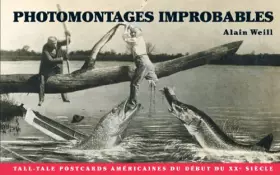 Couverture du produit · Photomontages improbables: Tall tale post cards américaines du début du XXe siècle