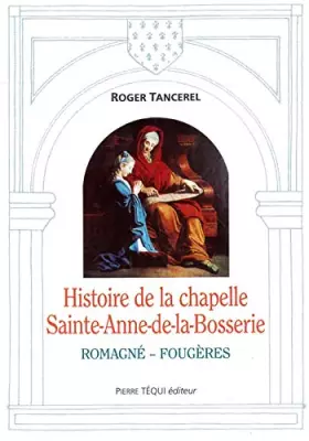 Couverture du produit · Histoire de la chapelle Sainte-Anne-de-la-Bosserie