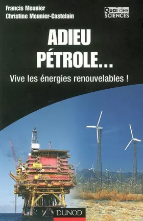 Couverture du produit · Adieu pétrole ... - Vive les énergies renouvelables !: Vive les énergies renouvelables !
