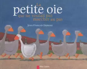 Couverture du produit · La petite oie qui ne voulait pas marcher au pas