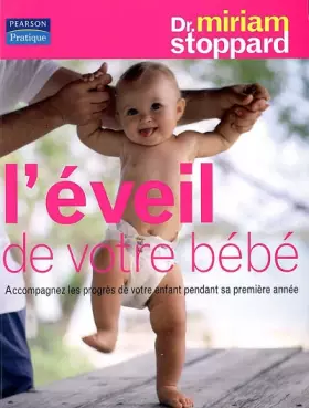 Couverture du produit · L'Éveil de votre bébé: Accompagnez les progrès de votre enfant pendant sa première année