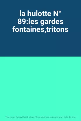 Couverture du produit · la hulotte N° 89:les gardes fontaines,tritons