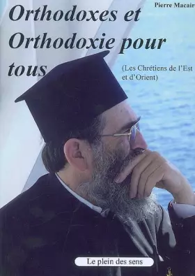 Couverture du produit · Orthodoxes et orthodoxie pour tous : Les chrétiens orthodoxes de l'Est et d'Orient