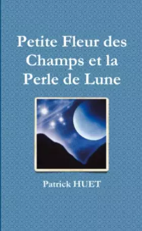 Couverture du produit · Petite Fleur des Champs et la Perle de Lune (French Edition)