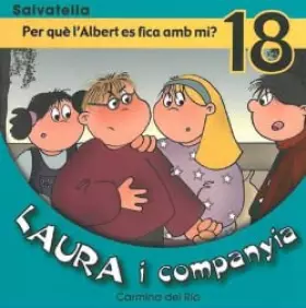 Couverture du produit · Laura i companyia 18: Per què l'Albert es fica amb mi?