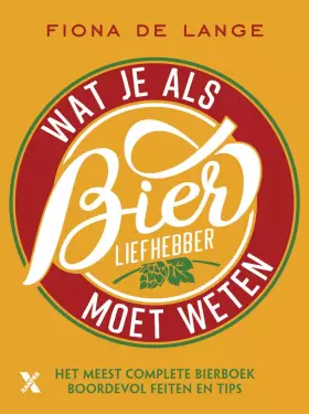 Couverture du produit · Wat je als bierliefhebber moet weten: 350 essentiële feiten, tips en bierwetenswaardigheden