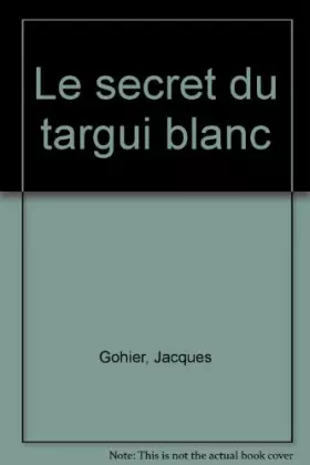 Couverture du produit · Le secret du targui blanc