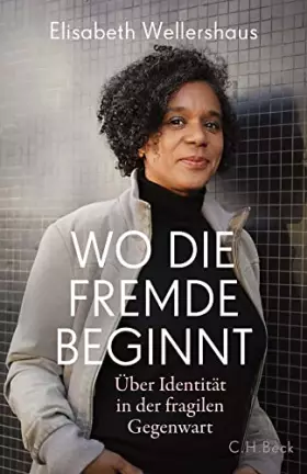 Couverture du produit · Wo die Fremde beginnt: Über Identität in der fragilen Gegenwart