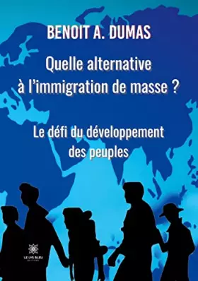 Couverture du produit · Quelle alternative à l'immigration de masse ?: Le défi du développement des peuples