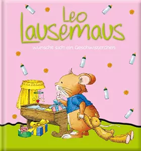 Couverture du produit · Leo Lausemaus wünscht sich ein Geschwisterchen