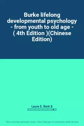 Couverture du produit · Burke lifelong developmental psychology - from youth to old age - ( 4th Edition )(Chinese Edition)