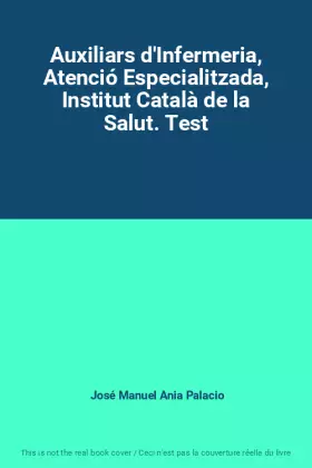 Couverture du produit · Auxiliars d'Infermeria, Atenció Especialitzada, Institut Català de la Salut. Test