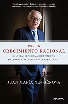Couverture du produit · Por un crecimiento racional: De la Gran Recesión al estancamiento: soluciones para competir en un mundo digital (Deusto)
