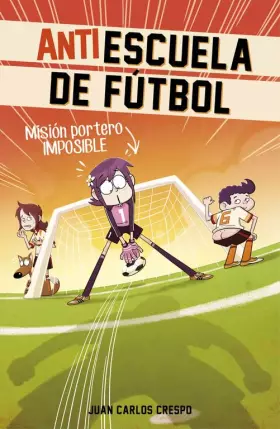 Couverture du produit · Misión portero imposible (Antiescuela de Fútbol 2)