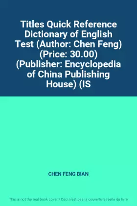 Couverture du produit · Titles Quick Reference Dictionary of English Test (Author: Chen Feng) (Price: 30.00) (Publisher: Encyclopedia of China Publishi