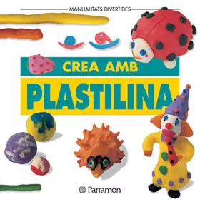 Couverture du produit · CREA AMB PLASTILINA (Manualidades divertidas)