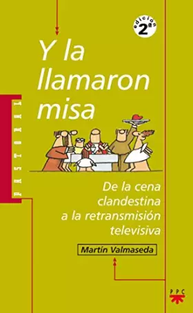 Couverture du produit · Y La Llamaron Misa: De la cena clandestina a la retransmisión televisiva: 12 (Pastoral)