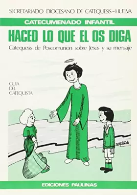 Couverture du produit · Haced lo que el os diga - guía del catequista: Catequesis de poscomunión sobre Jesús y su mensaje (Catecumenado infantil)