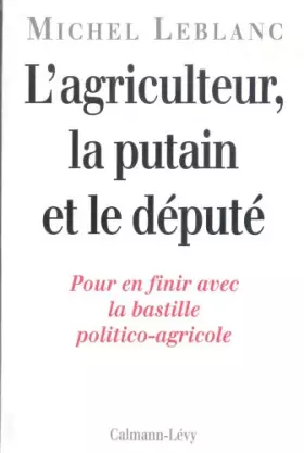 Couverture du produit · L'agriculteur, la putain et le député