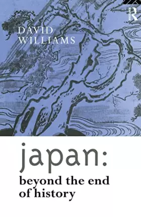 Couverture du produit · Japan: Beyond the End of History (Nissan Institute/Routledge Japanese Studies)