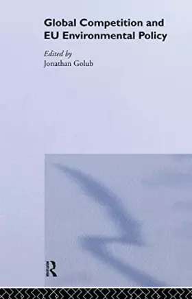 Couverture du produit · Global Competition and EU Environmental Policy (Routledge/EUI Studies in Environmental Policy)