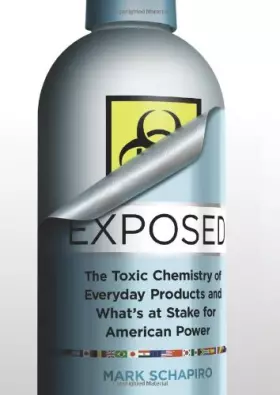 Couverture du produit · Exposed: The Toxic Chemistry of Everyday Products and What's at Stake for American Power