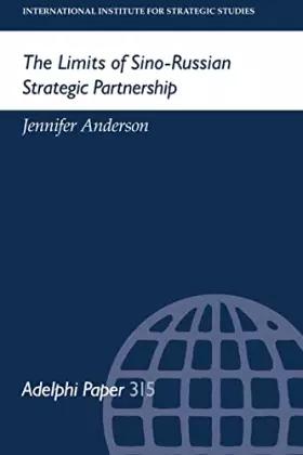 Couverture du produit · The Limites of Sino-Russian Strategic Partnership (Adelphi series)