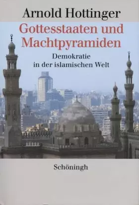 Couverture du produit · Gottesstaaten und Machtpyramiden: Demokratie in der islamischen Welt: Demokratie in der islamischen Welt e