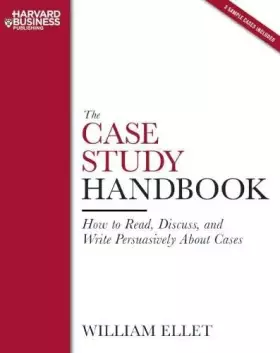 Couverture du produit · The Case Study Handbook: How to Read, Discuss, and Write Persuasively About Cases