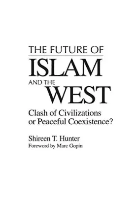 Couverture du produit · The Future of Islam and the West: Clash of Civilizations or Peaceful Coexistence?
