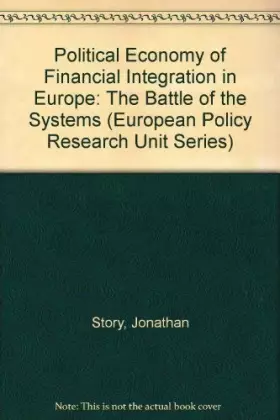 Couverture du produit · Political Economy of Financial Integration in Europe: The Battle of the Systems (European Policy Research Unit Series)