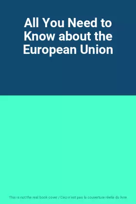 Couverture du produit · All You Need to Know about the European Union