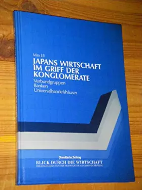 Couverture du produit · Japans Wirtschaft im Griff der Konglomerate. Verbundgruppen - Banken - Universalhandelshäuser