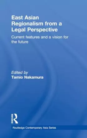Couverture du produit · East Asian Regionalism from a Legal Perspective: Current features and a vision for the future (Routledge Contemporary Asia Seri