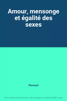 Couverture du produit · Amour, mensonge et égalité des sexes